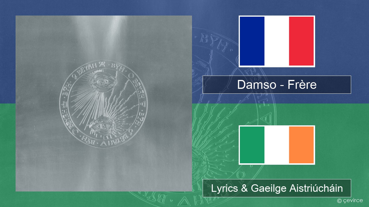 Damso – Frère Fraincis Lyrics & Gaeilge Aistriúcháin