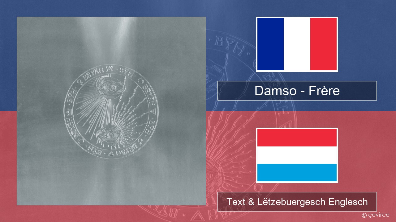 Damso – Frère Franséisch Text & Lëtzebuergesch Englesch
