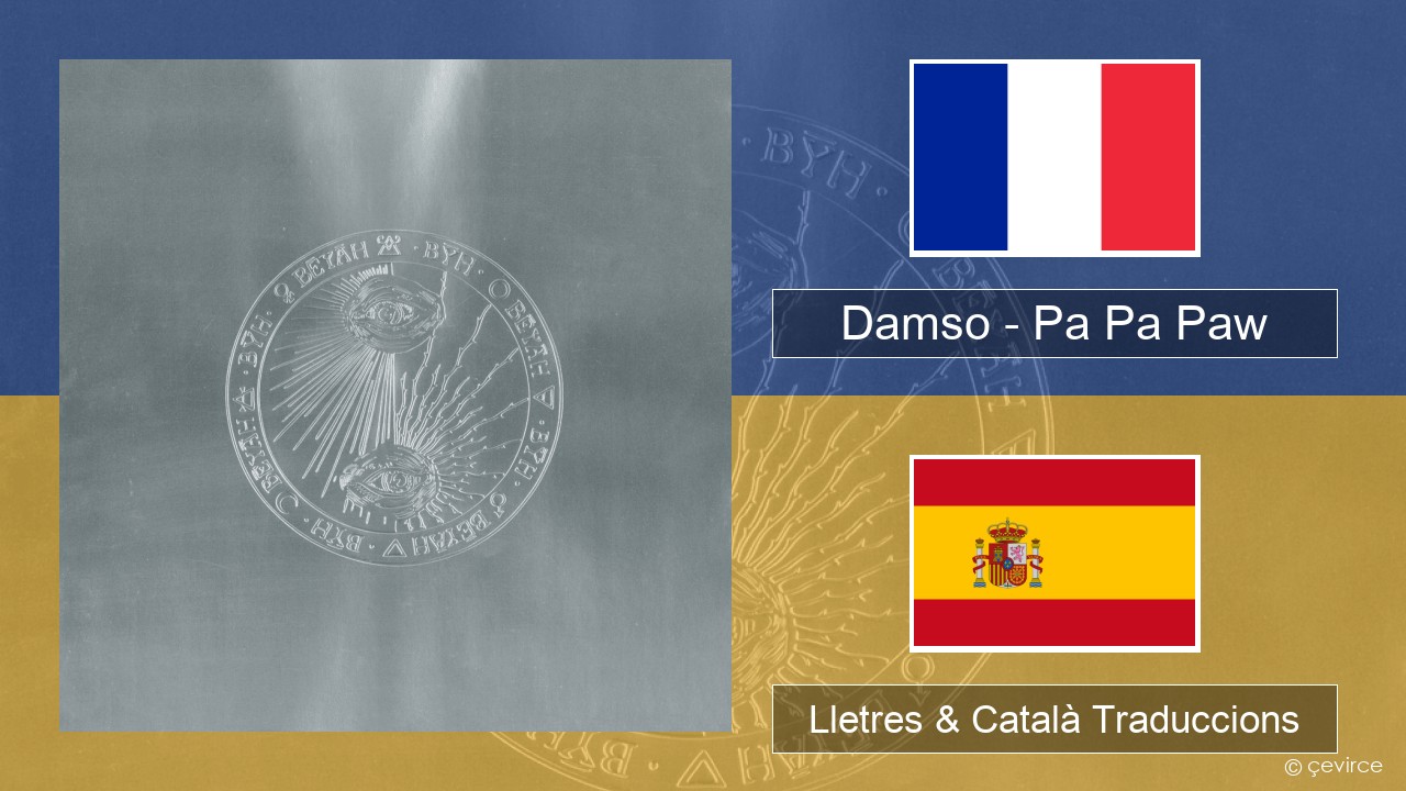 Damso – Pa Pa Paw Francès Lletres & Català Traduccions
