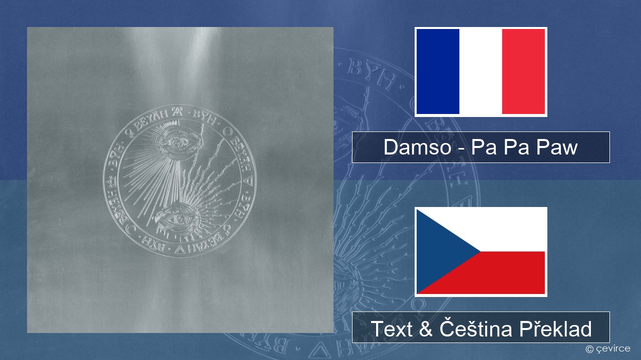 Damso – Pa Pa Paw Francouzský Text & Čeština Překlad