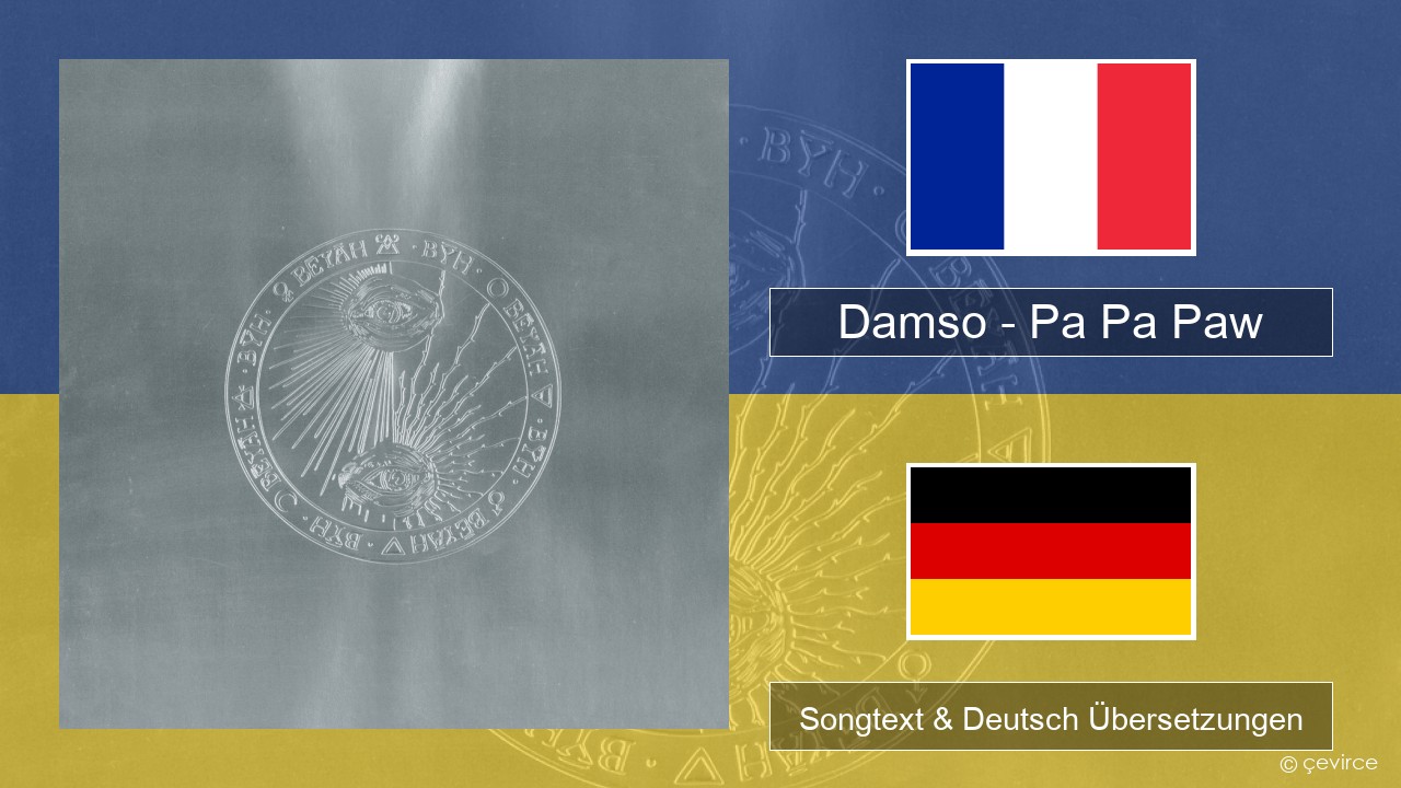 Damso – Pa Pa Paw Französisch Songtext & Deutsch Übersetzungen