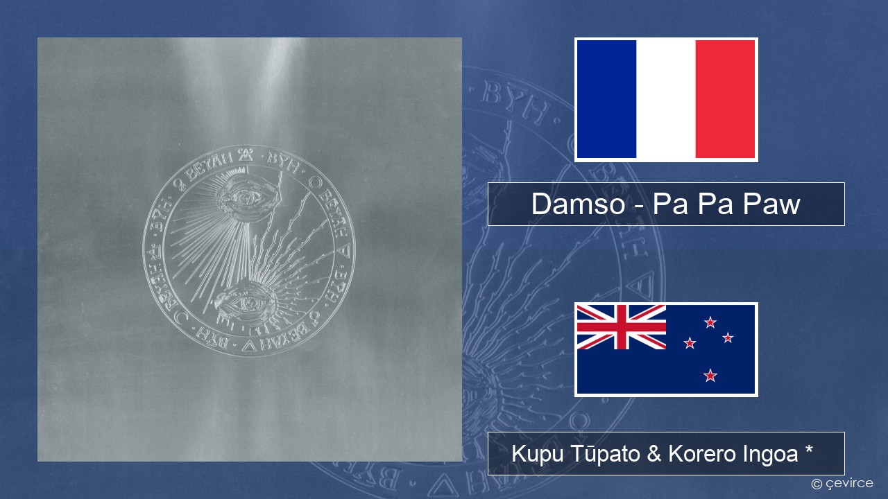 Damso – Pa Pa Paw Ingoa *  Kupu Tūpato & Korero Ingoa *