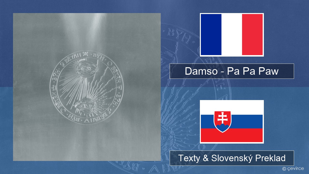 Damso – Pa Pa Paw Francúzsky Texty & Slovenský Preklad