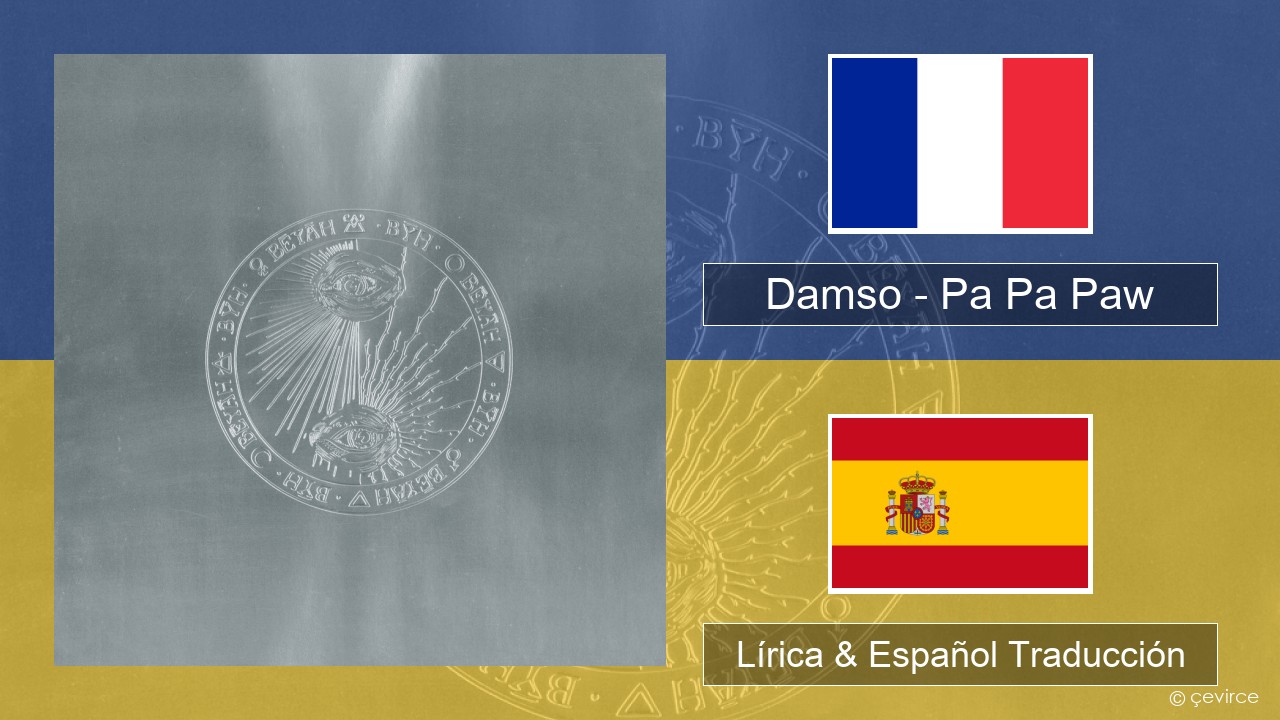 Damso – Pa Pa Paw Francés Lírica & Español Traducción
