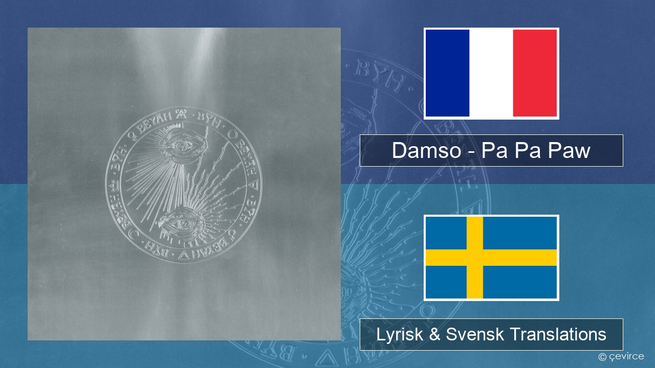 Damso – Pa Pa Paw Fransk Lyrisk & Svensk Translations