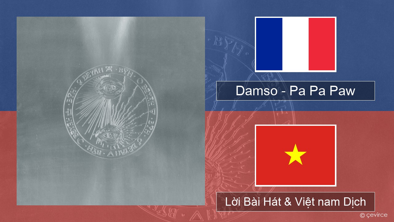 Damso – Pa Pa Paw Pháp, Lời Bài Hát & Việt nam Dịch