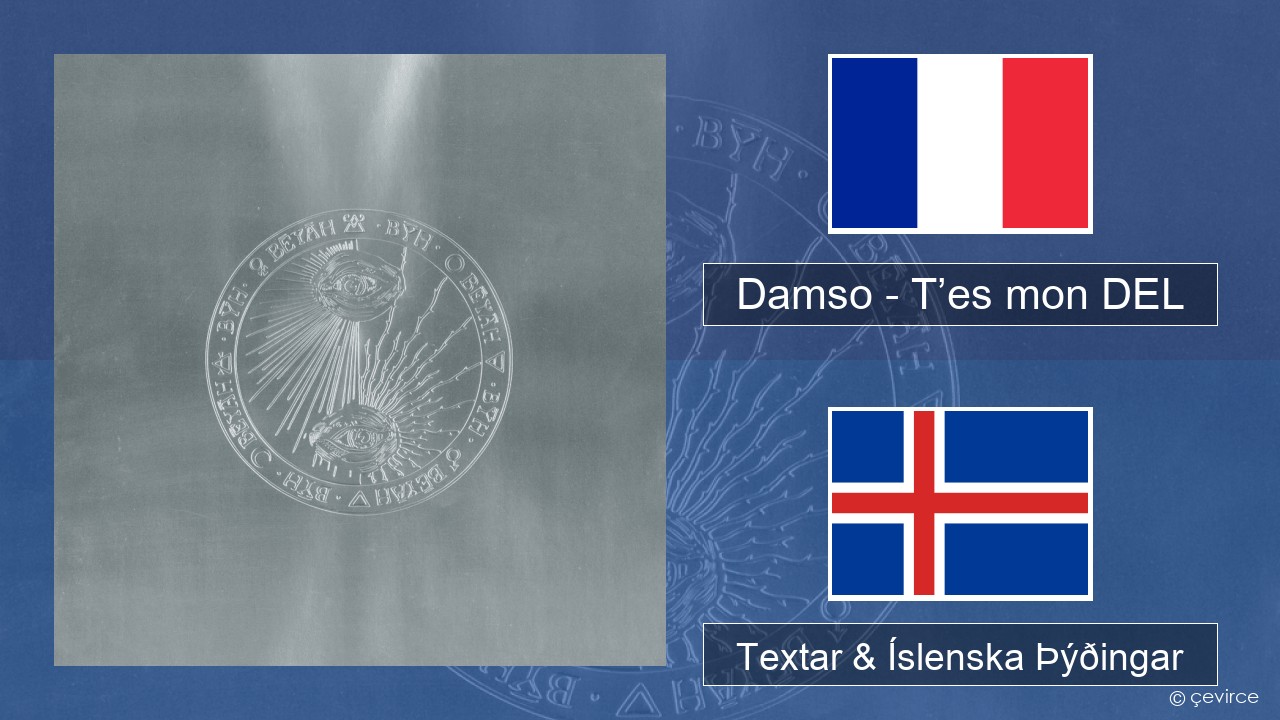 Damso – T’es mon DEL Franska Textar & Íslenska Þýðingar