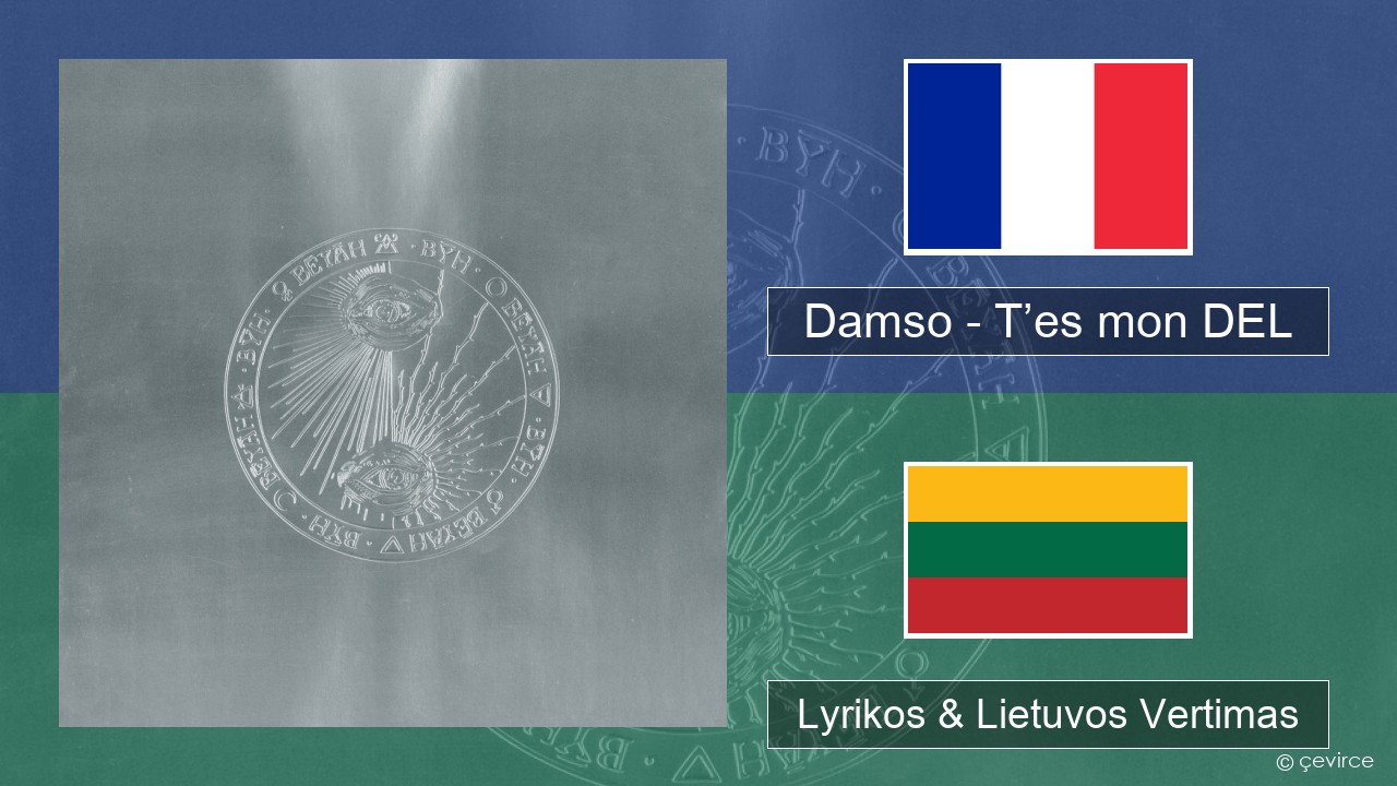 Damso – T’es mon DEL Prancūzijos Lyrikos & Lietuvos Vertimas
