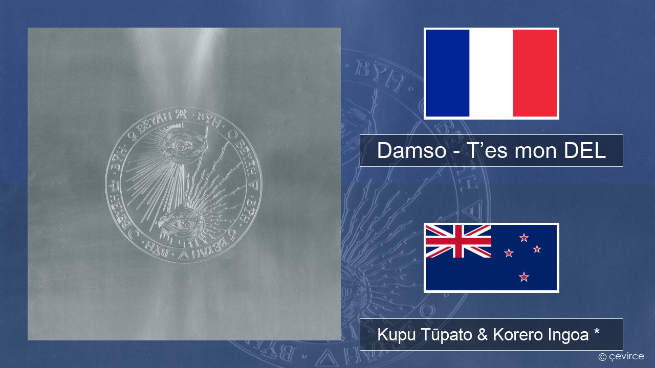 Damso – T’es mon DEL Ingoa *  Kupu Tūpato & Korero Ingoa *