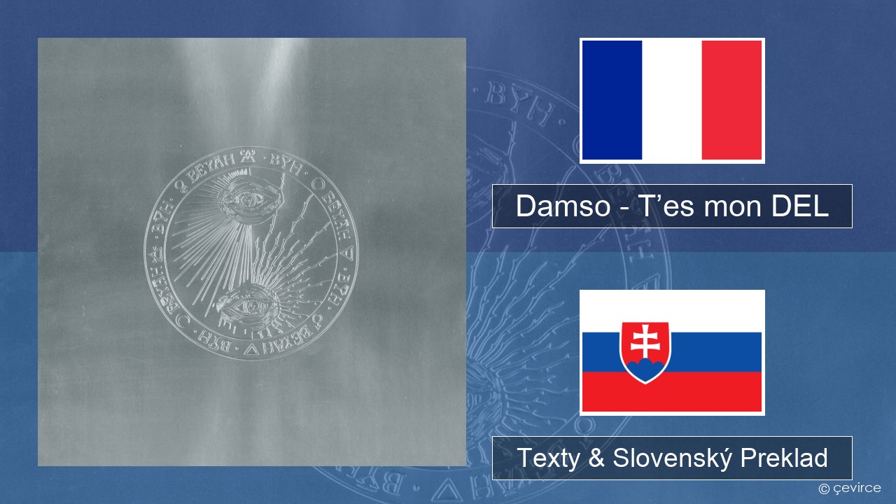 Damso – T’es mon DEL Francúzsky Texty & Slovenský Preklad