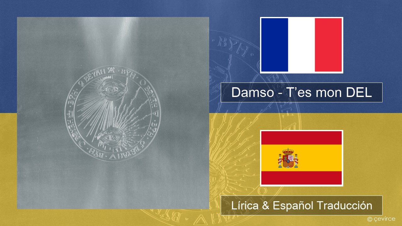 Damso – T’es mon DEL Francés Lírica & Español Traducción