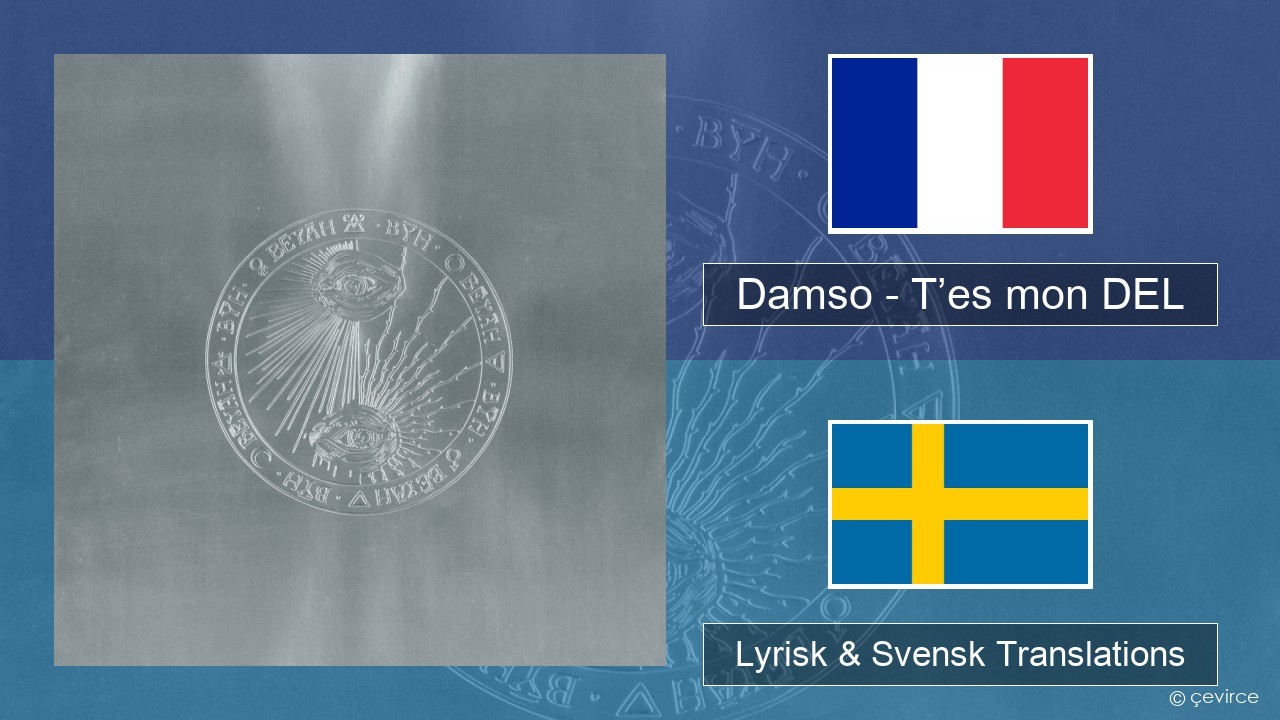 Damso – T’es mon DEL Fransk Lyrisk & Svensk Translations