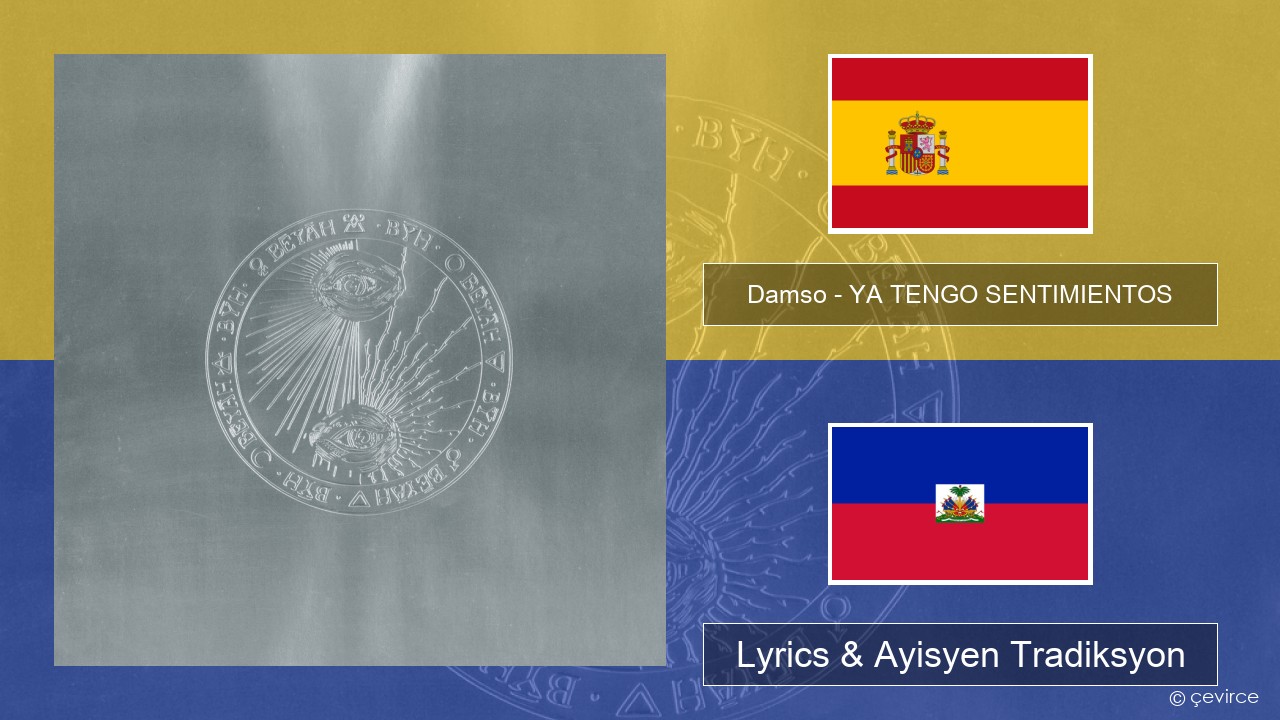 Damso – YA TENGO SENTIMIENTOS Panyòl Lyrics & Ayisyen Tradiksyon