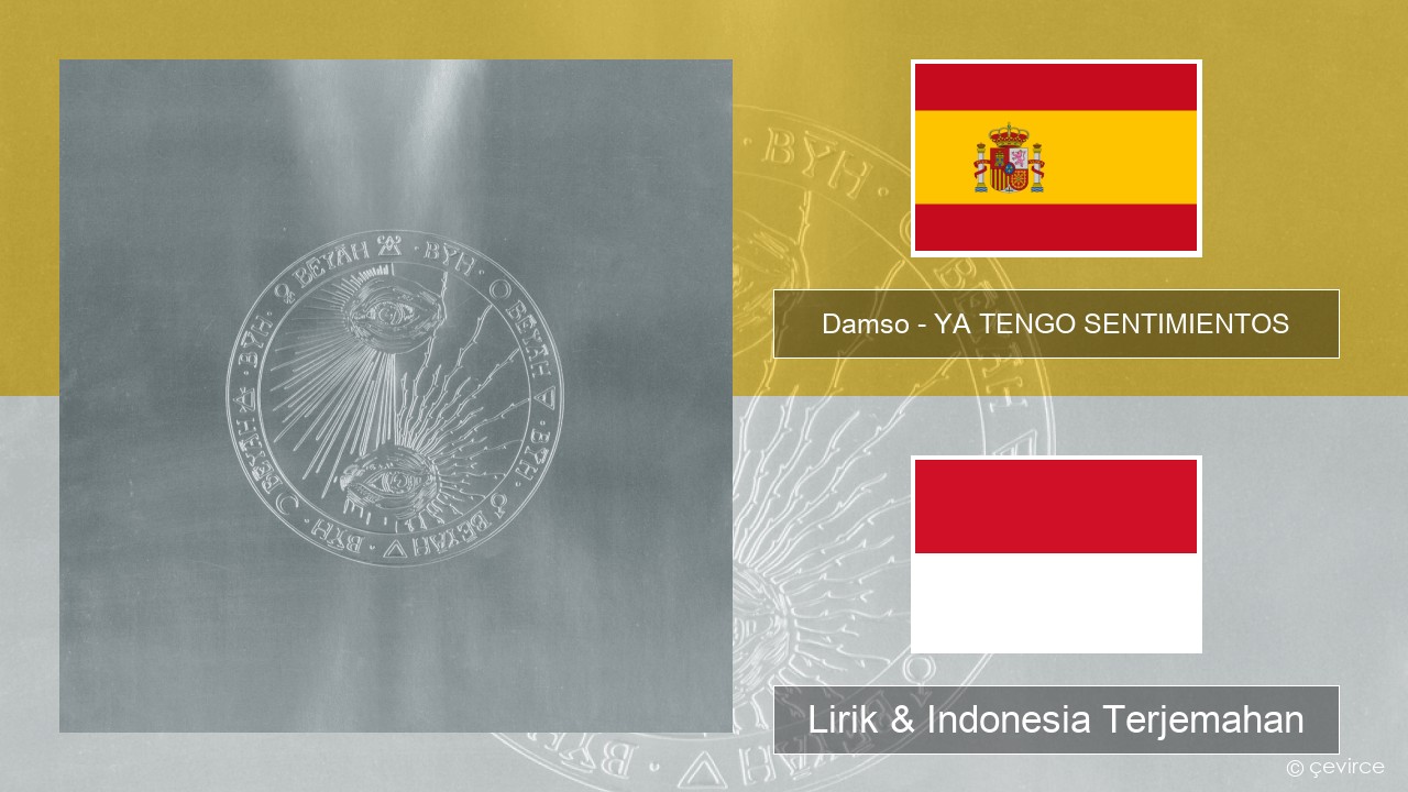 Damso – YA TENGO SENTIMIENTOS Spanyol Lirik & Indonesia Terjemahan