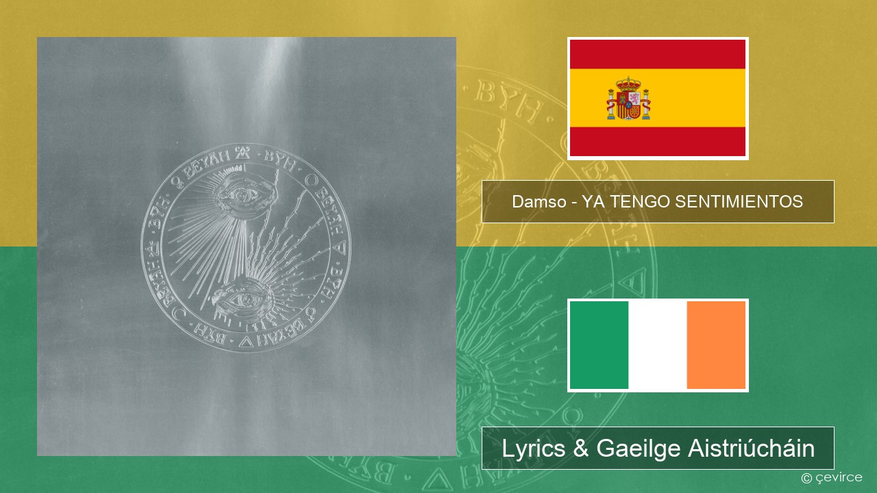 Damso – YA TENGO SENTIMIENTOS Spáinnis Lyrics & Gaeilge Aistriúcháin