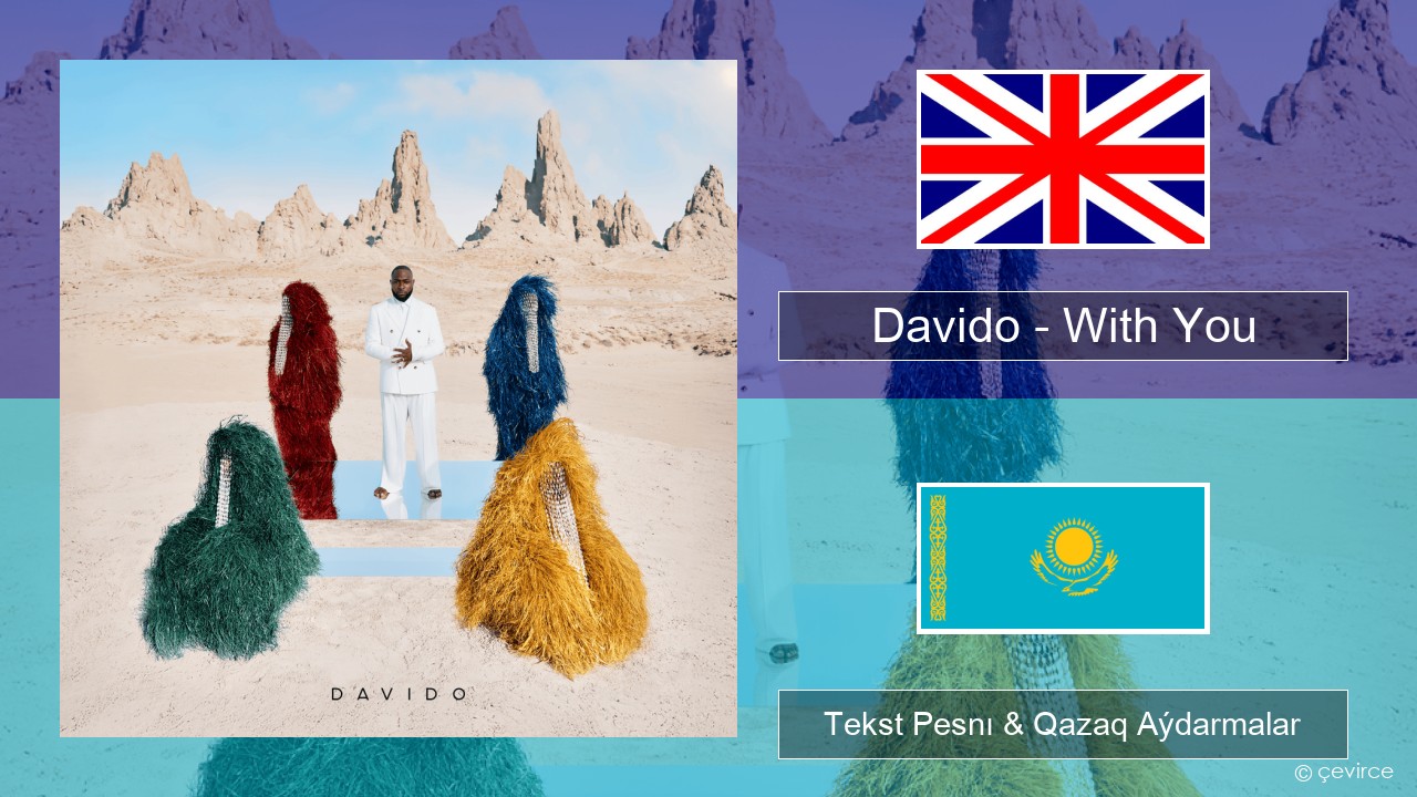 Davido – With You Aǵylshyn Tekst Pesnı & Qazaq (latyn) Aýdarmalar