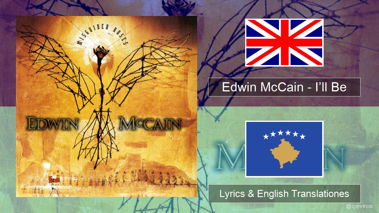 Edwin McCain – I’ll Be Anglorum Lyrics & English Translationes