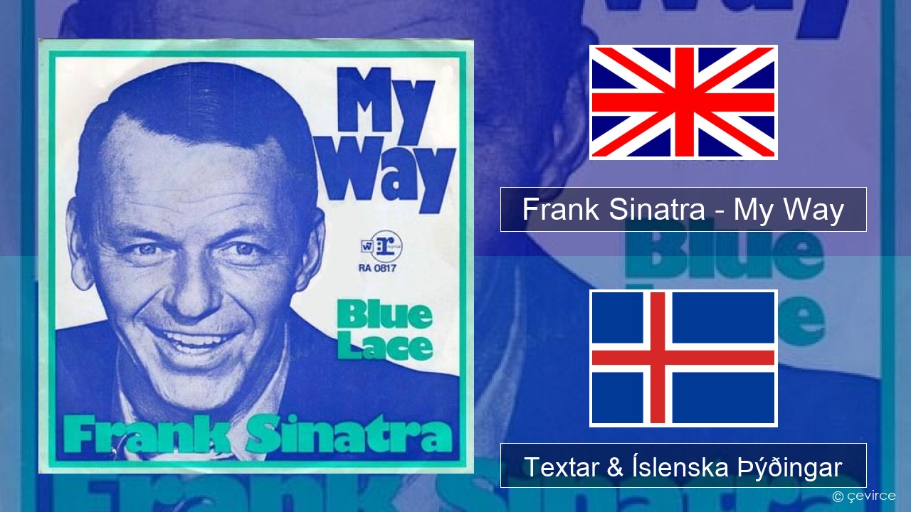 Frank Sinatra – My Way Íslenska Textar & Íslenska Þýðingar