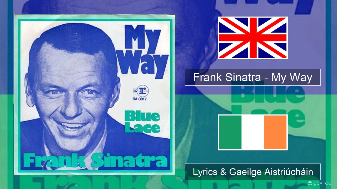 Frank Sinatra – My Way Béarla Lyrics & Gaeilge Aistriúcháin