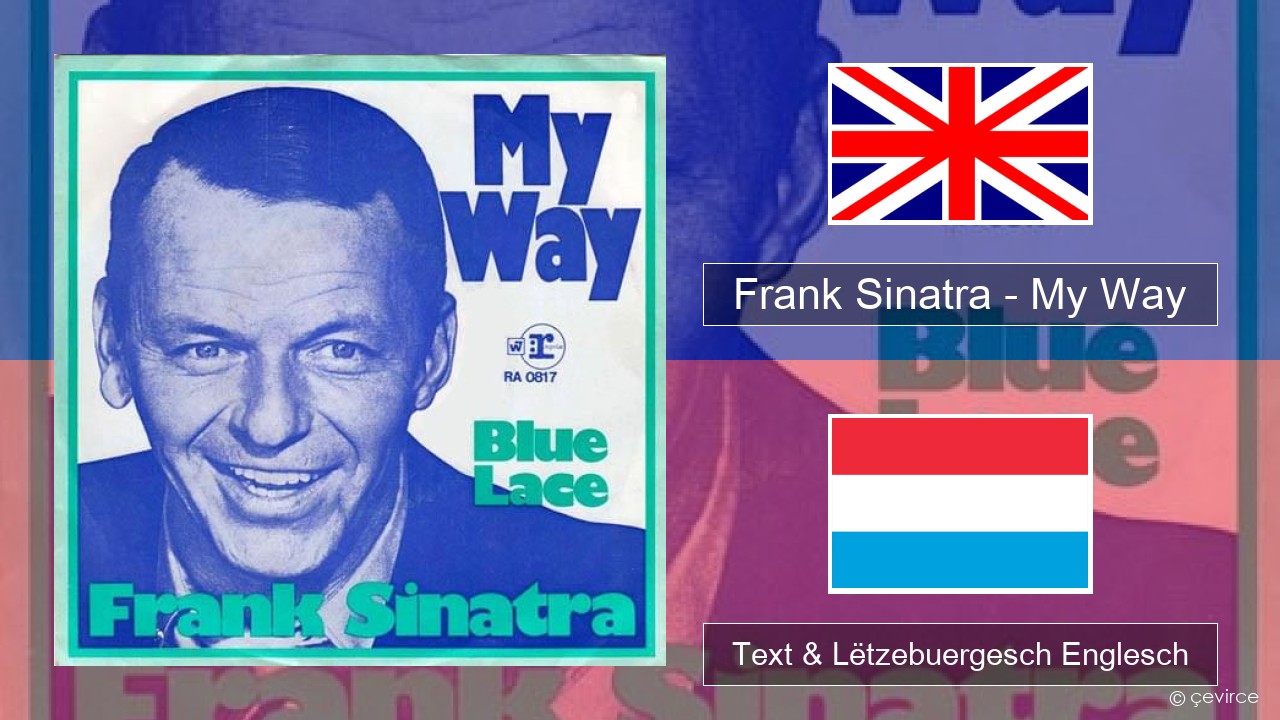 Frank Sinatra – My Way Englisch Text & Lëtzebuergesch Englesch
