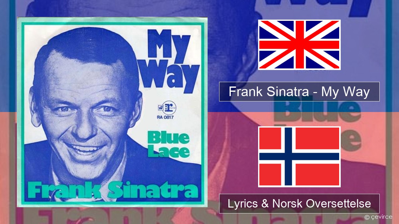 Frank Sinatra – My Way Engelsk Lyrics & Norsk Oversettelse