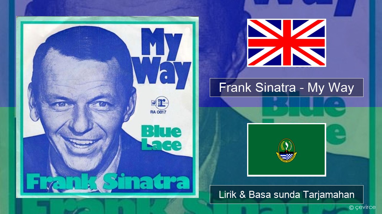 Frank Sinatra – My Way Basa inggris Lirik & Basa sunda Tarjamahan
