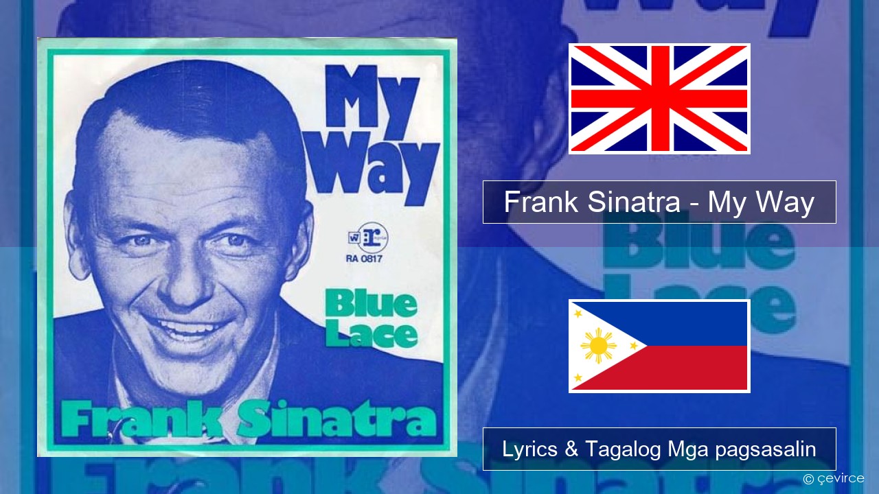 Frank Sinatra – My Way Ingles Lyrics & Tagalog Mga pagsasalin