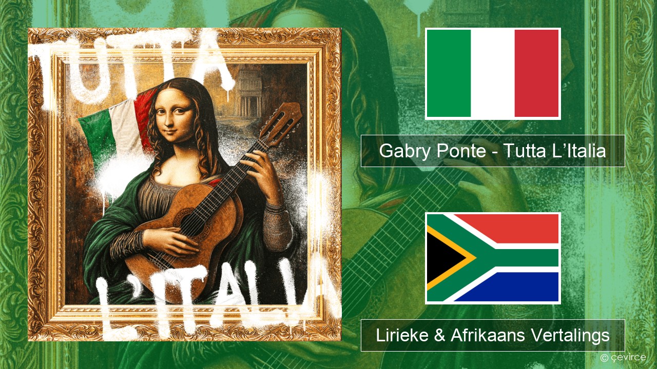 Gabry Ponte – Tutta L’Italia Italiaanse Lirieke & Afrikaans Vertalings