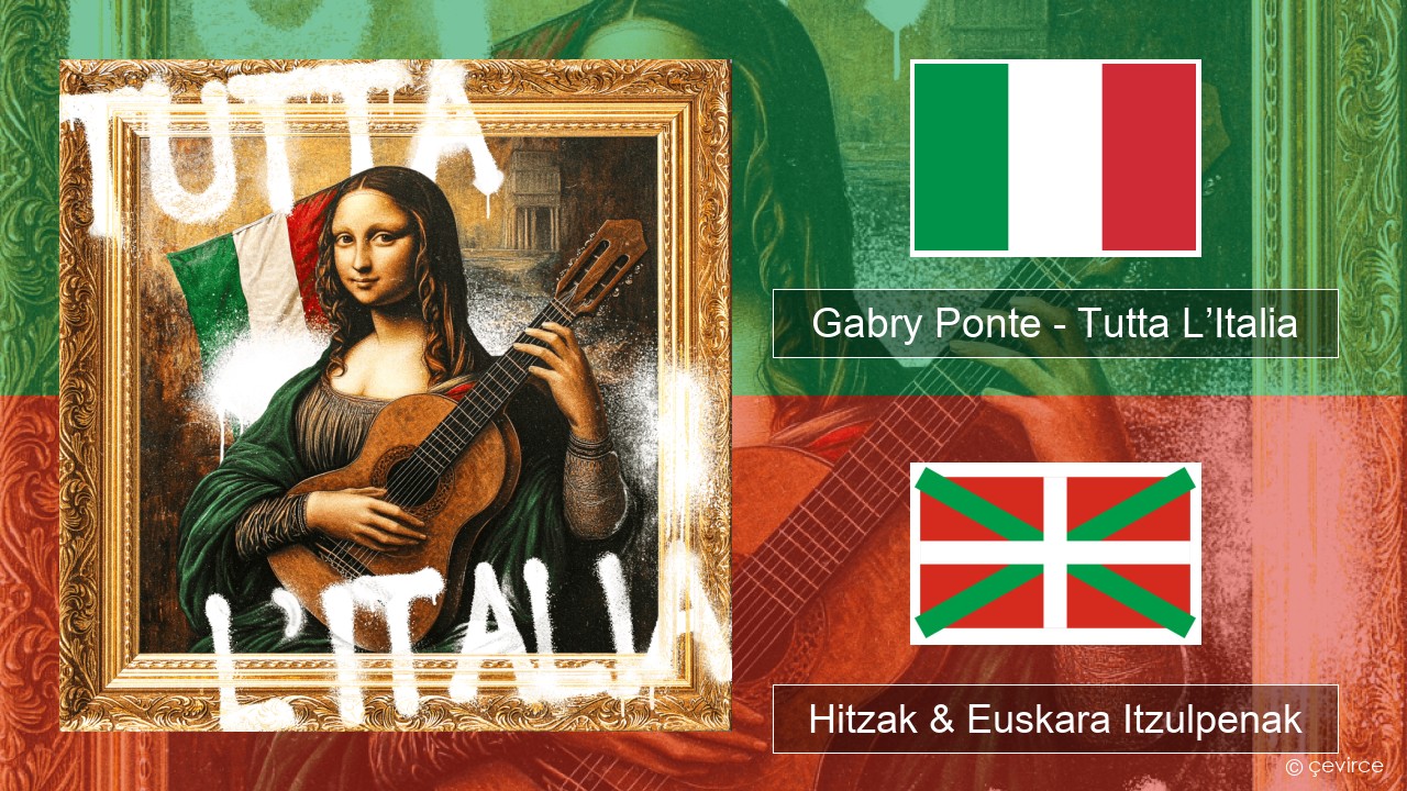 Gabry Ponte – Tutta L’Italia Italiera Hitzak & Euskara Itzulpenak