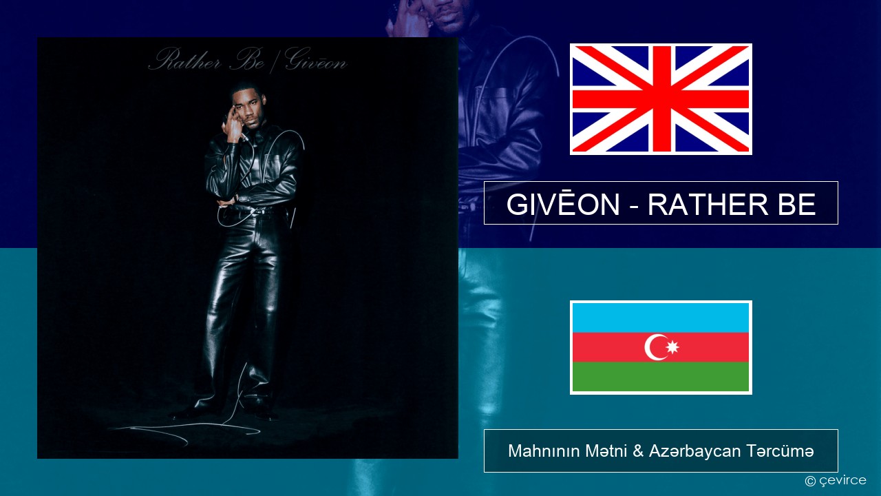 GIVĒON – RATHER BE İngilis dili Mahnının Mətni & Azərbaycan Tərcümə