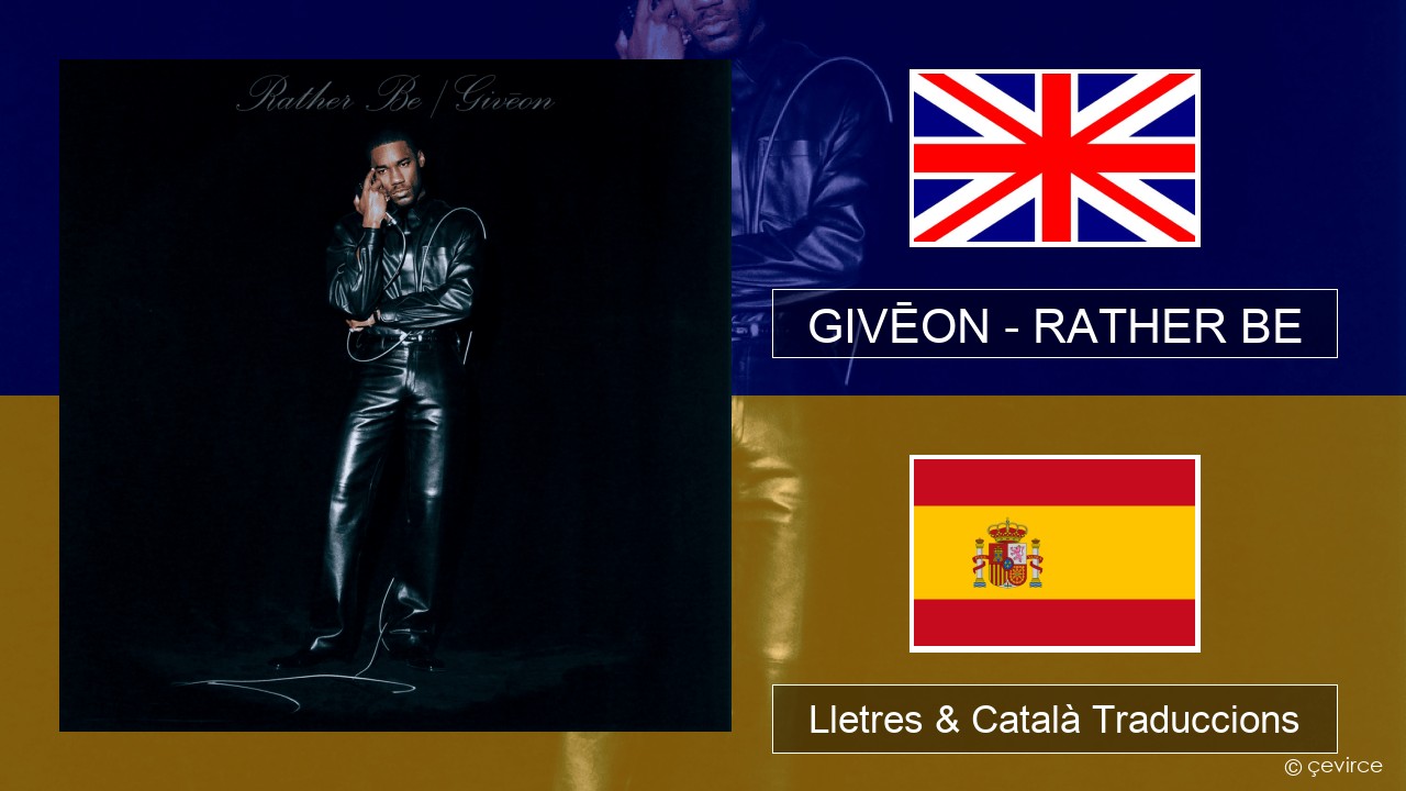GIVĒON – RATHER BE Anglès Lletres & Català Traduccions