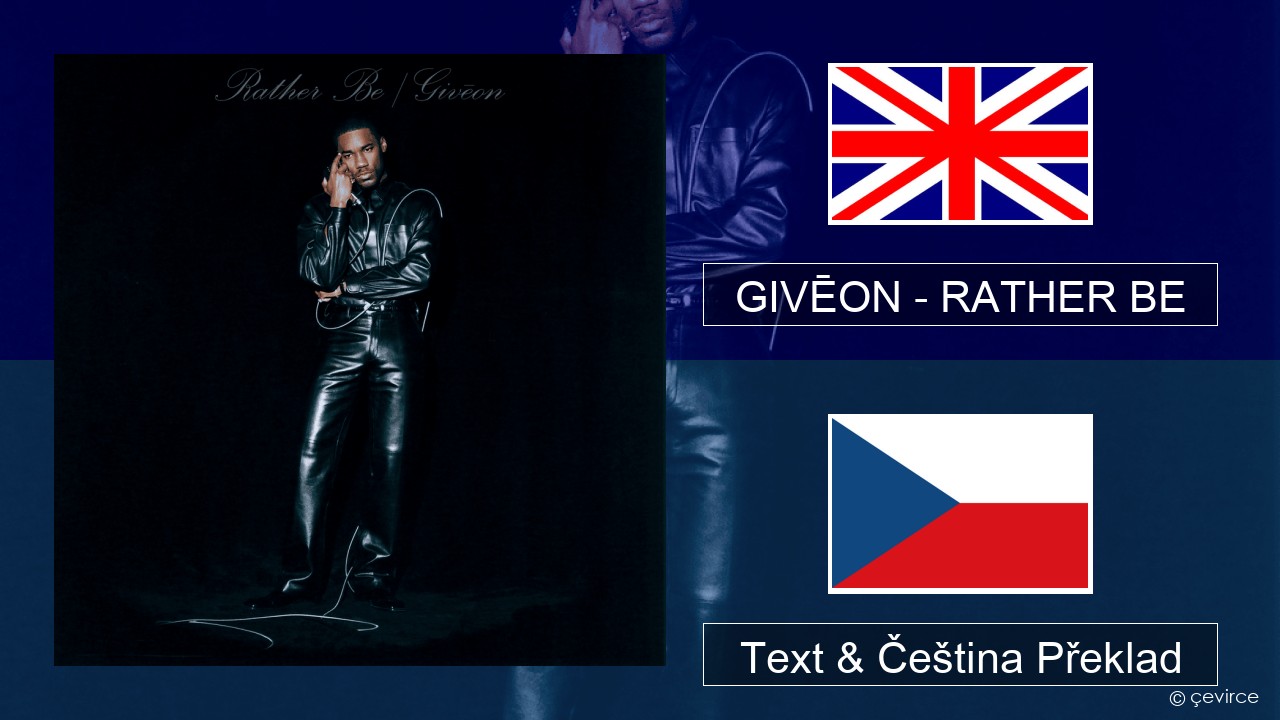 GIVĒON – RATHER BE Anglický Text & Čeština Překlad