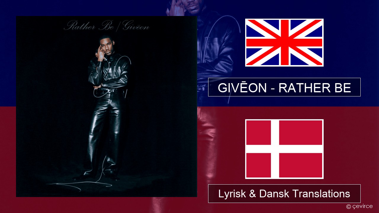 GIVĒON – RATHER BE Engelsk Lyrisk & Dansk Translations