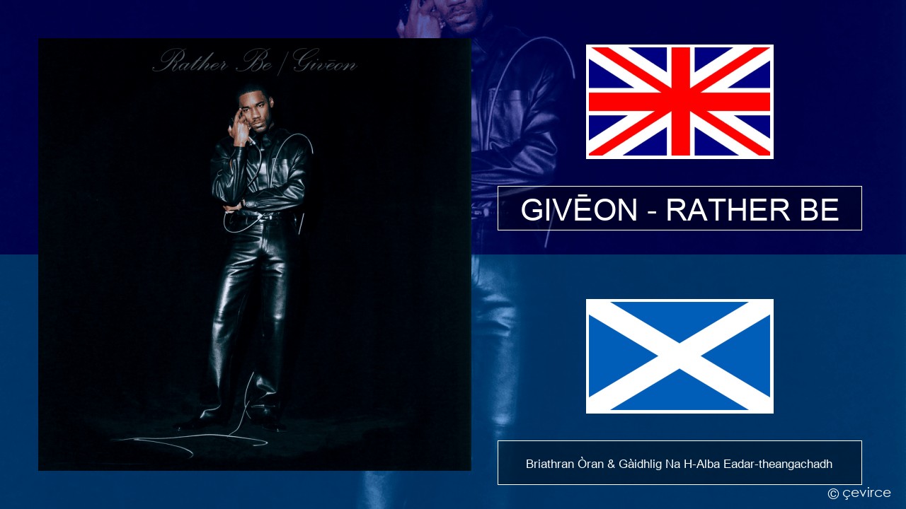 GIVĒON – RATHER BE Gaelic Briathran Òran & Gàidhlig Na H-Alba Eadar-theangachadh