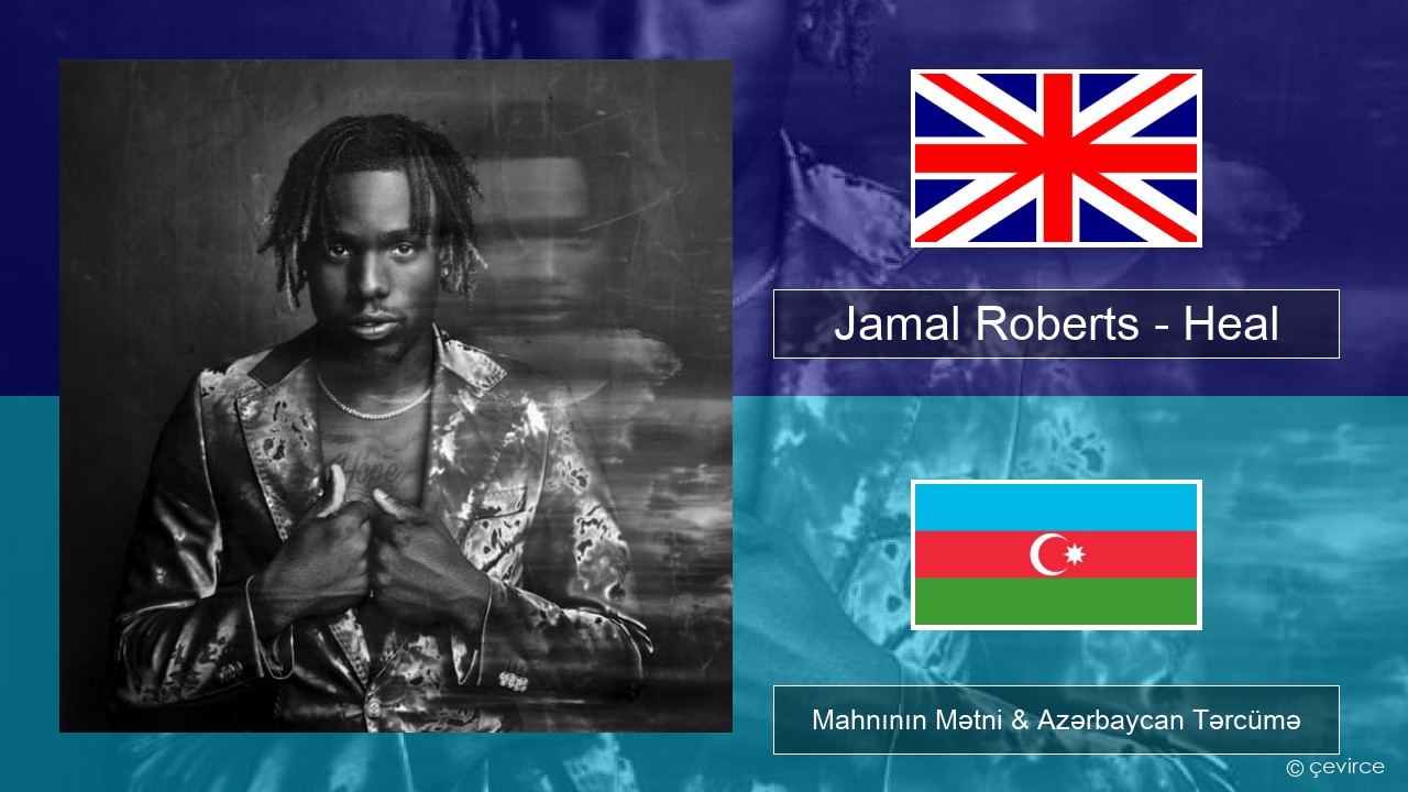 Jamal Roberts – Heal İngilis dili Mahnının Mətni & Azərbaycan Tərcümə