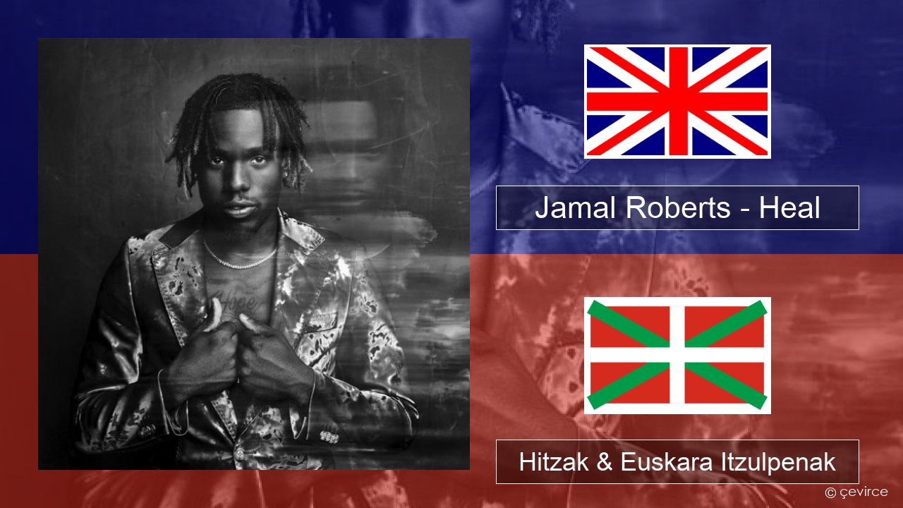Jamal Roberts – Heal Ingelesa Hitzak & Euskara Itzulpenak