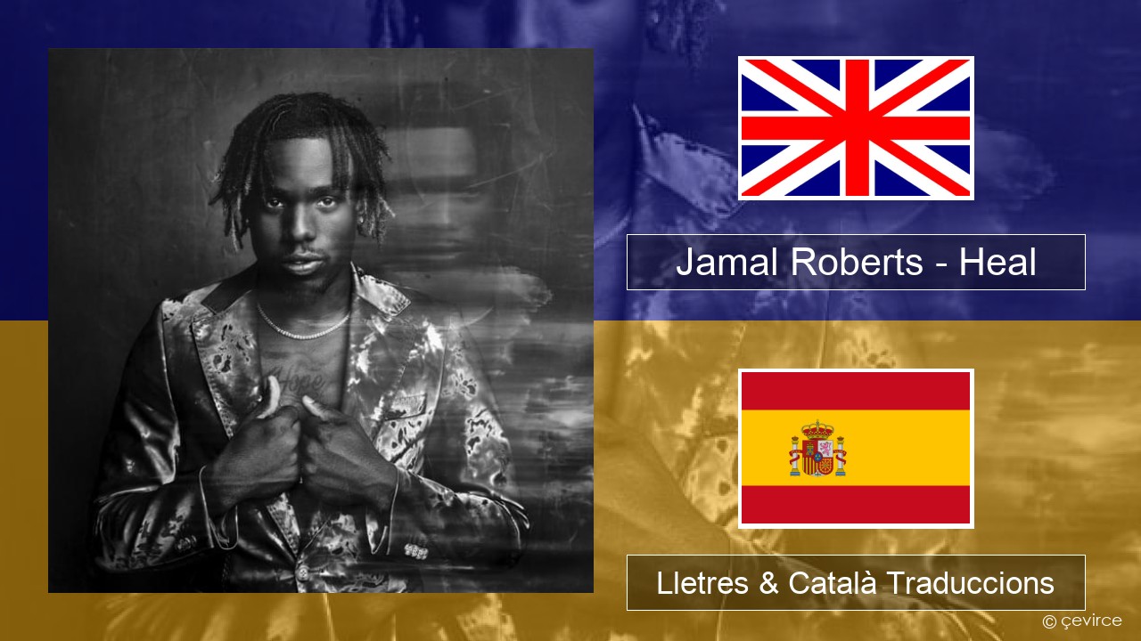 Jamal Roberts – Heal Anglès Lletres & Català Traduccions