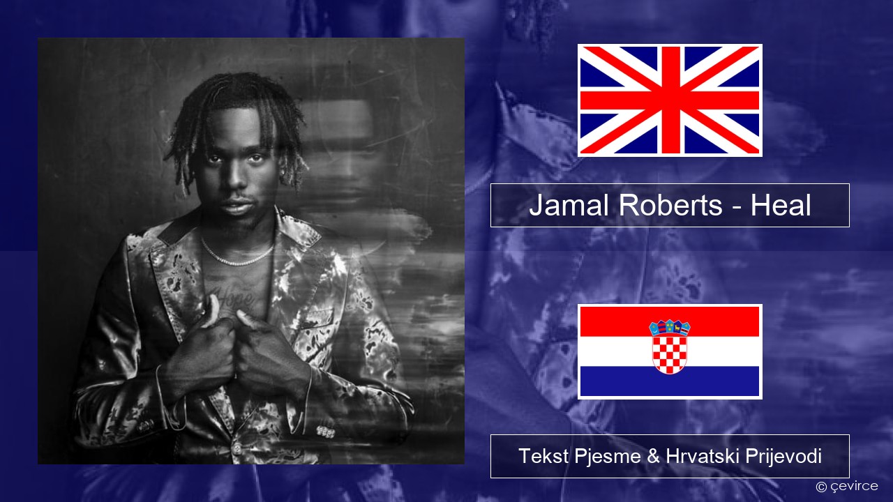 Jamal Roberts – Heal Engleski Tekst Pjesme & Hrvatski Prijevodi