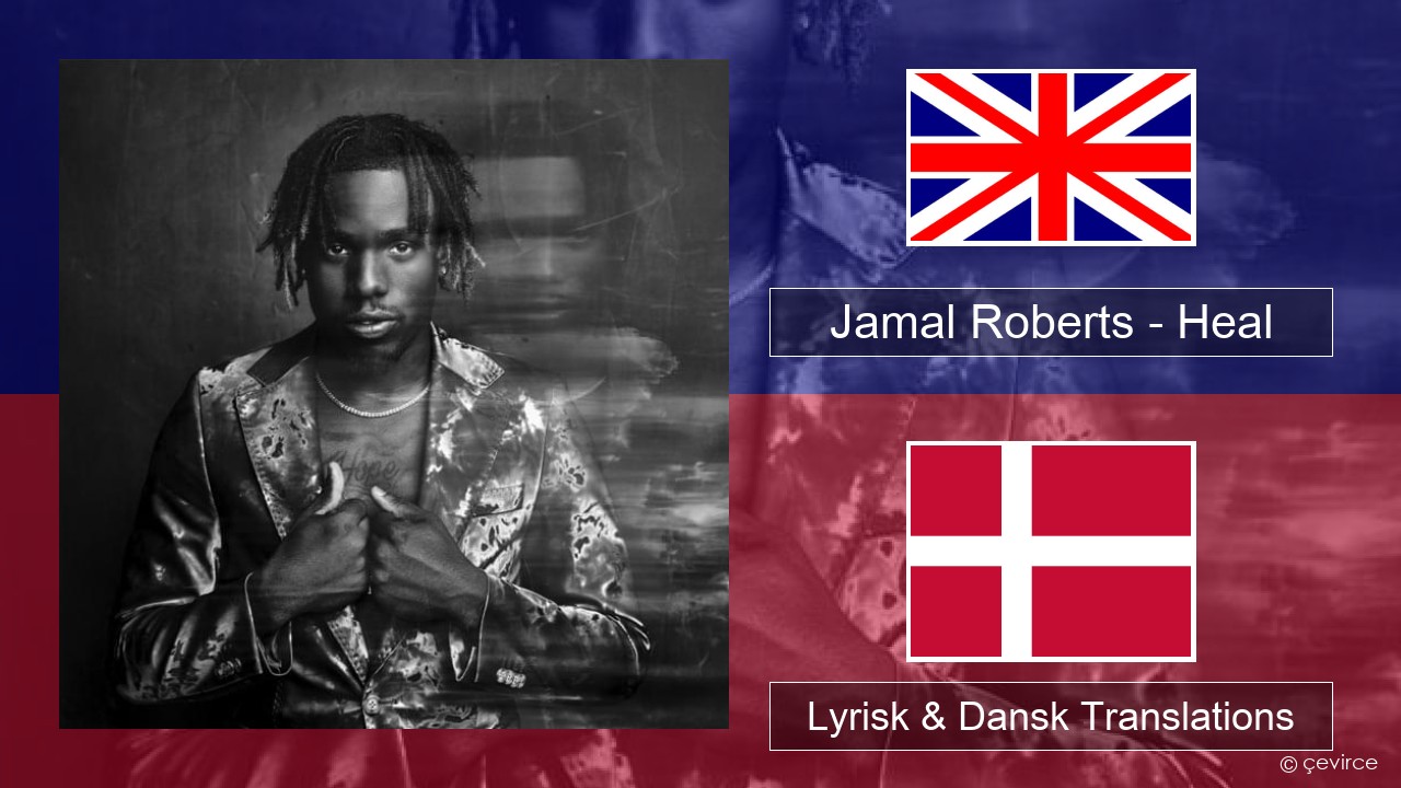 Jamal Roberts – Heal Engelsk Lyrisk & Dansk Translations