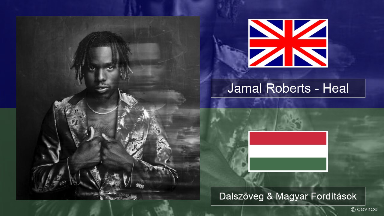 Jamal Roberts – Heal Magyar Dalszöveg & Magyar Fordítások