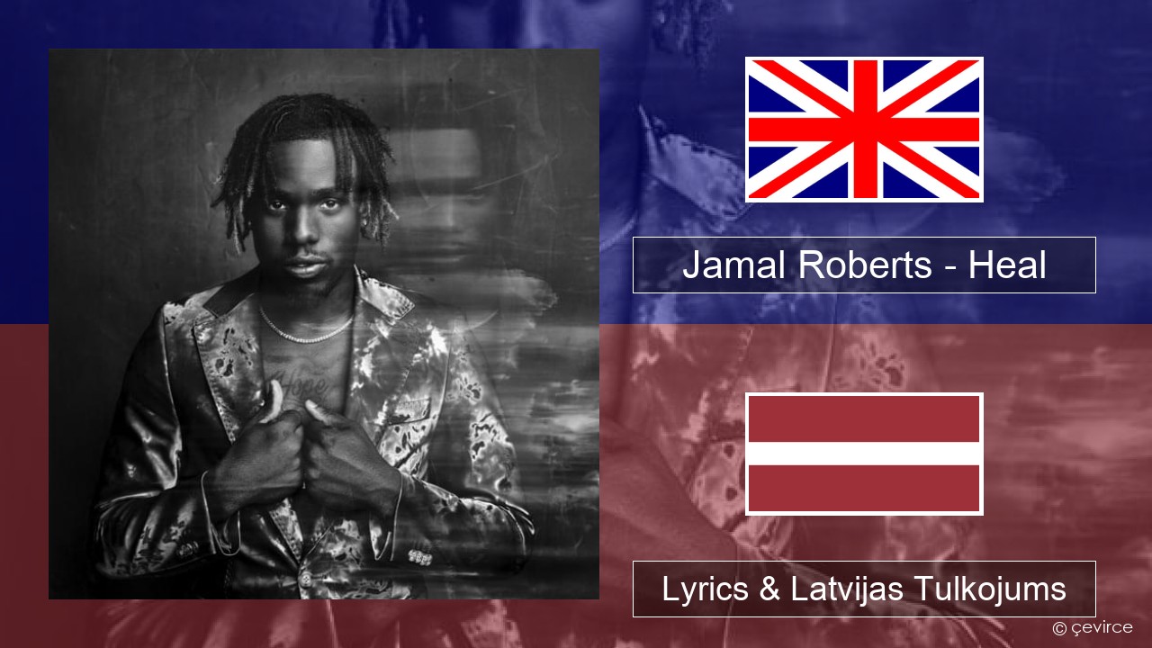 Jamal Roberts – Heal Angļu Lyrics & Latvijas Tulkojums