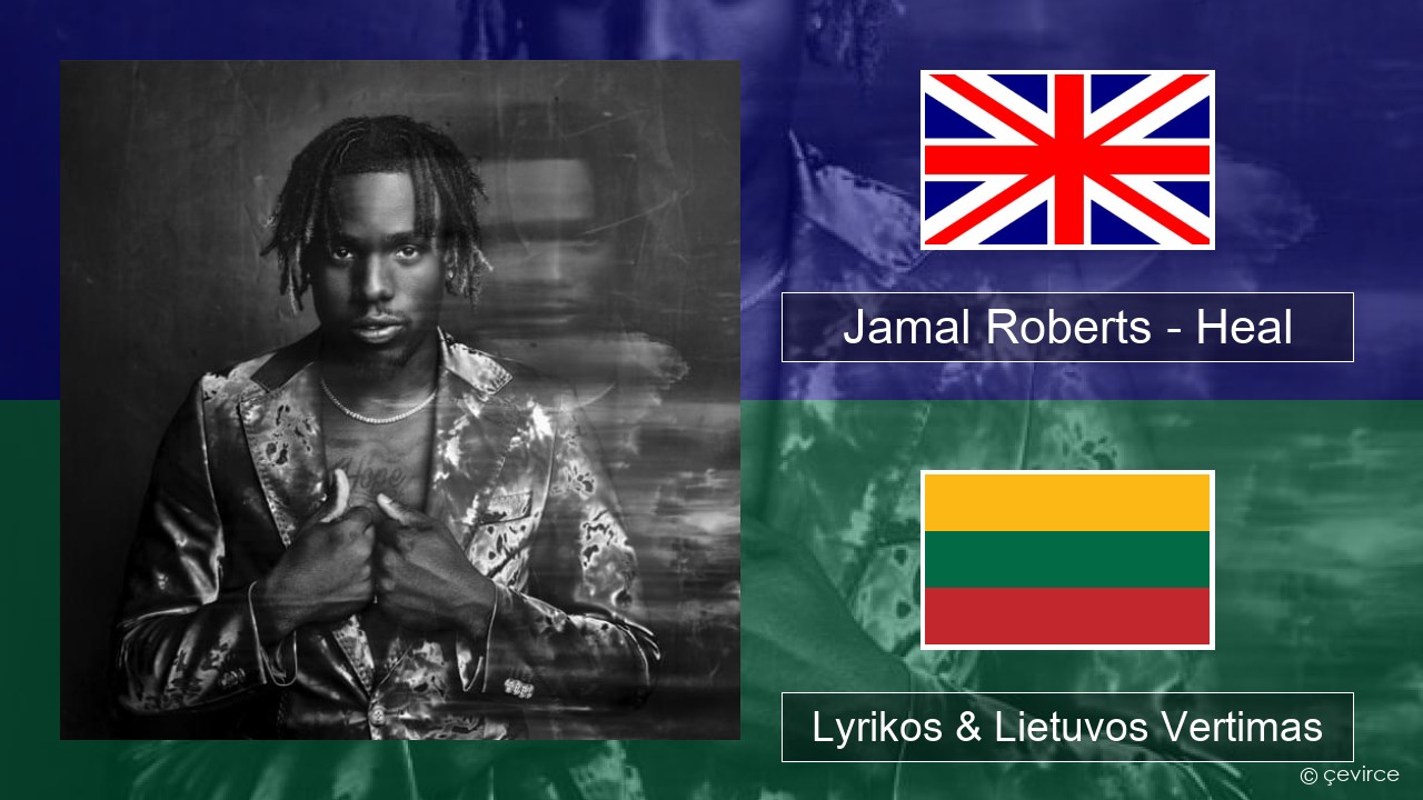 Jamal Roberts – Heal Anglų Lyrikos & Lietuvos Vertimas
