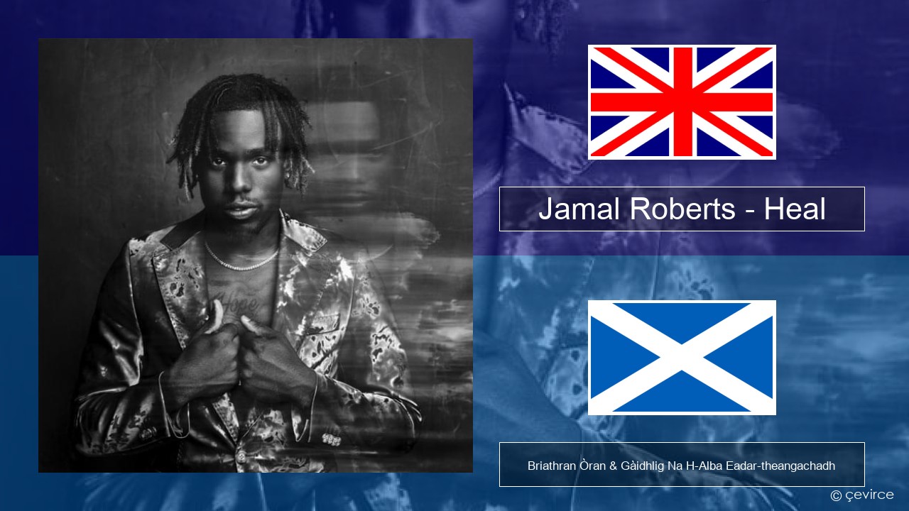 Jamal Roberts – Heal Gaelic Briathran Òran & Gàidhlig Na H-Alba Eadar-theangachadh