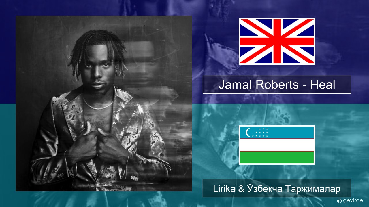 Jamal Roberts – Heal Инглиз тили Lirika & Ўзбекча (Кирил) Таржималар