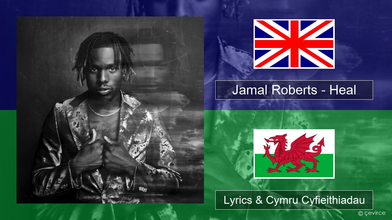 Jamal Roberts – Heal Saesneg Lyrics & Cymru Cyfieithiadau