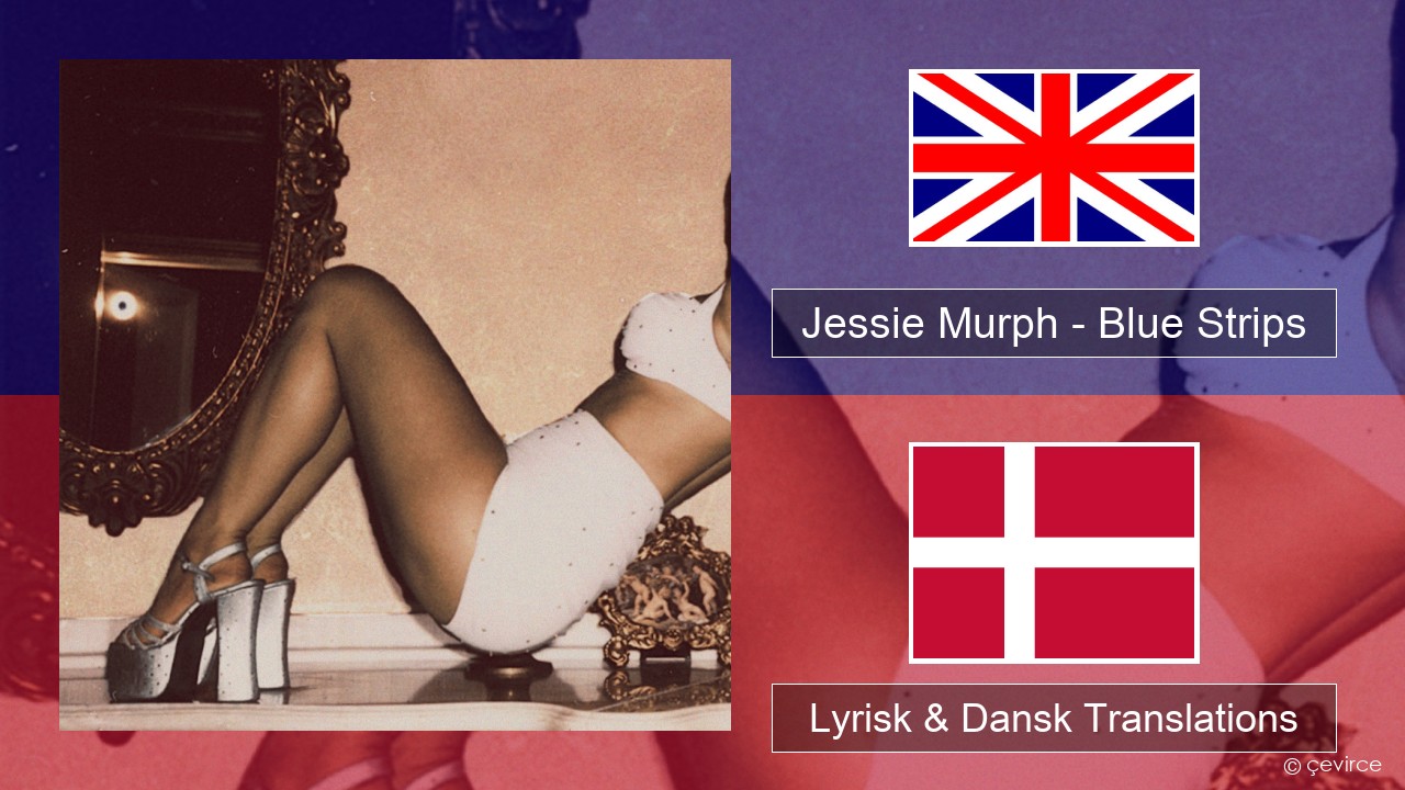 Jessie Murph – Blue Strips Engelsk Lyrisk & Dansk Translations