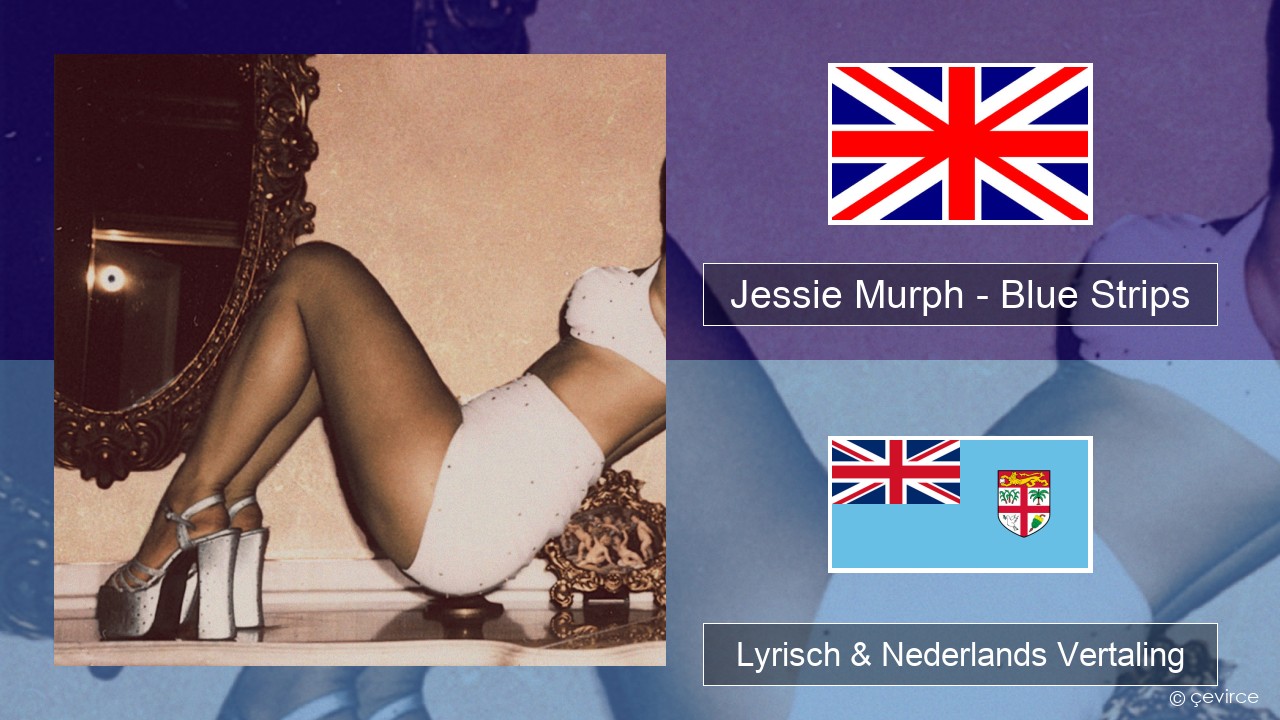Jessie Murph – Blue Strips Engels Lyrisch & Nederlands Vertaling