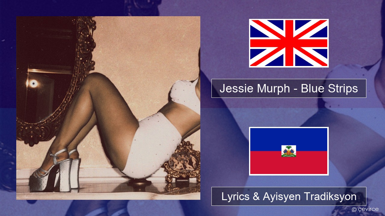 Jessie Murph – Blue Strips Angle Lyrics & Ayisyen Tradiksyon