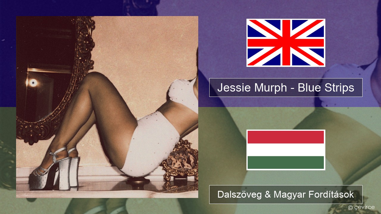 Jessie Murph – Blue Strips Magyar Dalszöveg & Magyar Fordítások