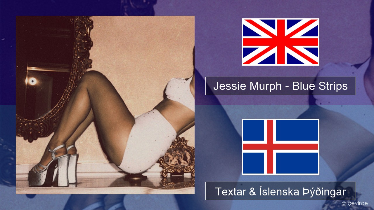 Jessie Murph – Blue Strips Íslenska Textar & Íslenska Þýðingar